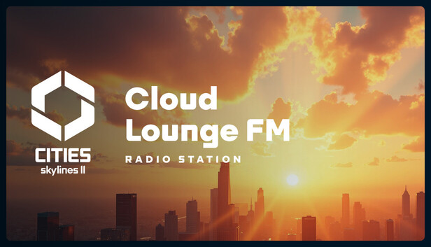 Cities: Skylines II - Cloud Lounge FM — Released on Steam