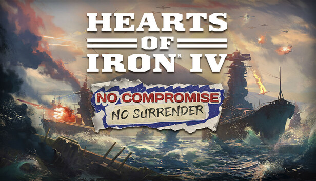 Expansion - Hearts of Iron IV: No Compromise, No Surrender — Released on Steam